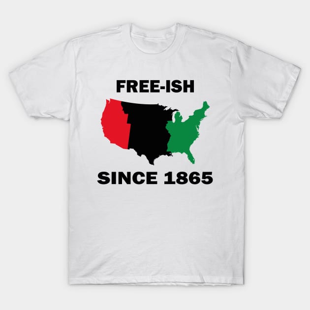 Free-ish Since 1865 Juneteenth Day - American Map Solider Freedom Celebration Gift - Ancestors Black African American 1865 T-Shirt by WassilArt